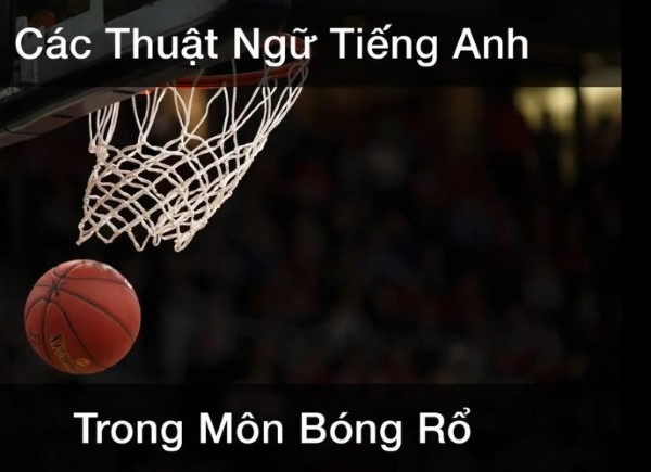 Các thuật ngữ bóng rổ bằng tiếng Anh