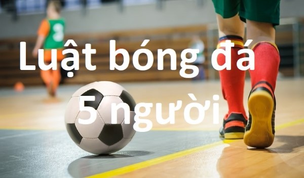 Luật bóng đá 5 người