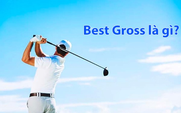 Best gross trong golf là gì?