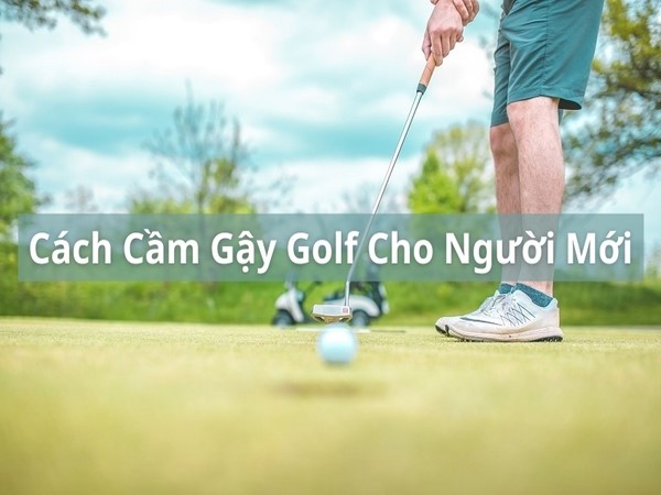 Một số mẹo đặt mặt gậy gofl đúng cách cho người mới bắt đầu