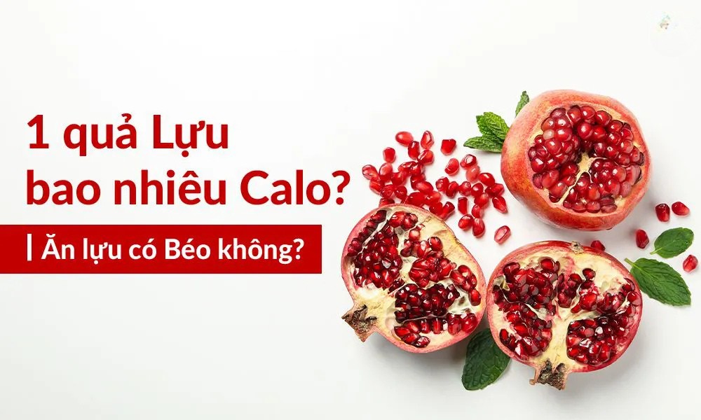 Lựu bao nhiêu calo? Phân tích chi tiết và giá trị dinh dưỡng
